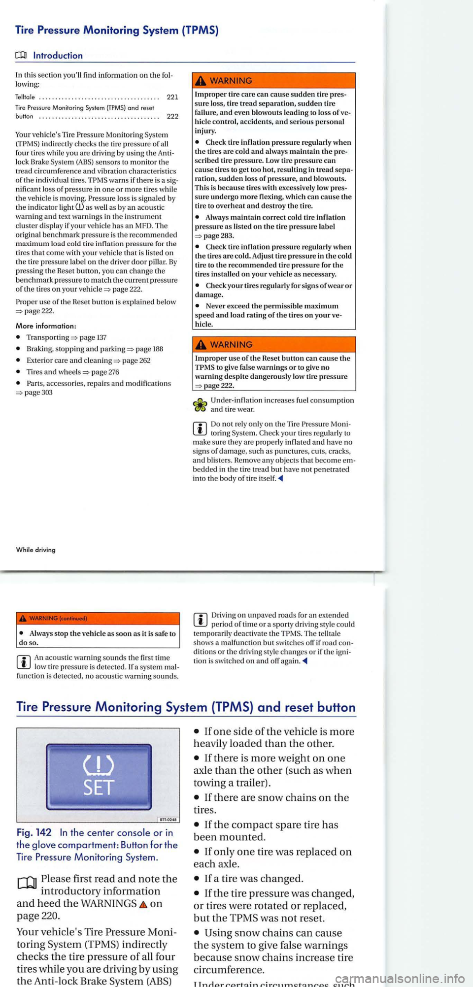 VOLKSWAGEN GOLF PLUS 2004  Owners Manual Tire  Pressure  Monitoring  System (TPMS) 
this section youll  find informati on on th e lowing: 
. . .  . . . .  . .  . .  . . . . . .  . . . . . .  . . . . . . .  . . . .  . . . 221 
Monitor ing  S