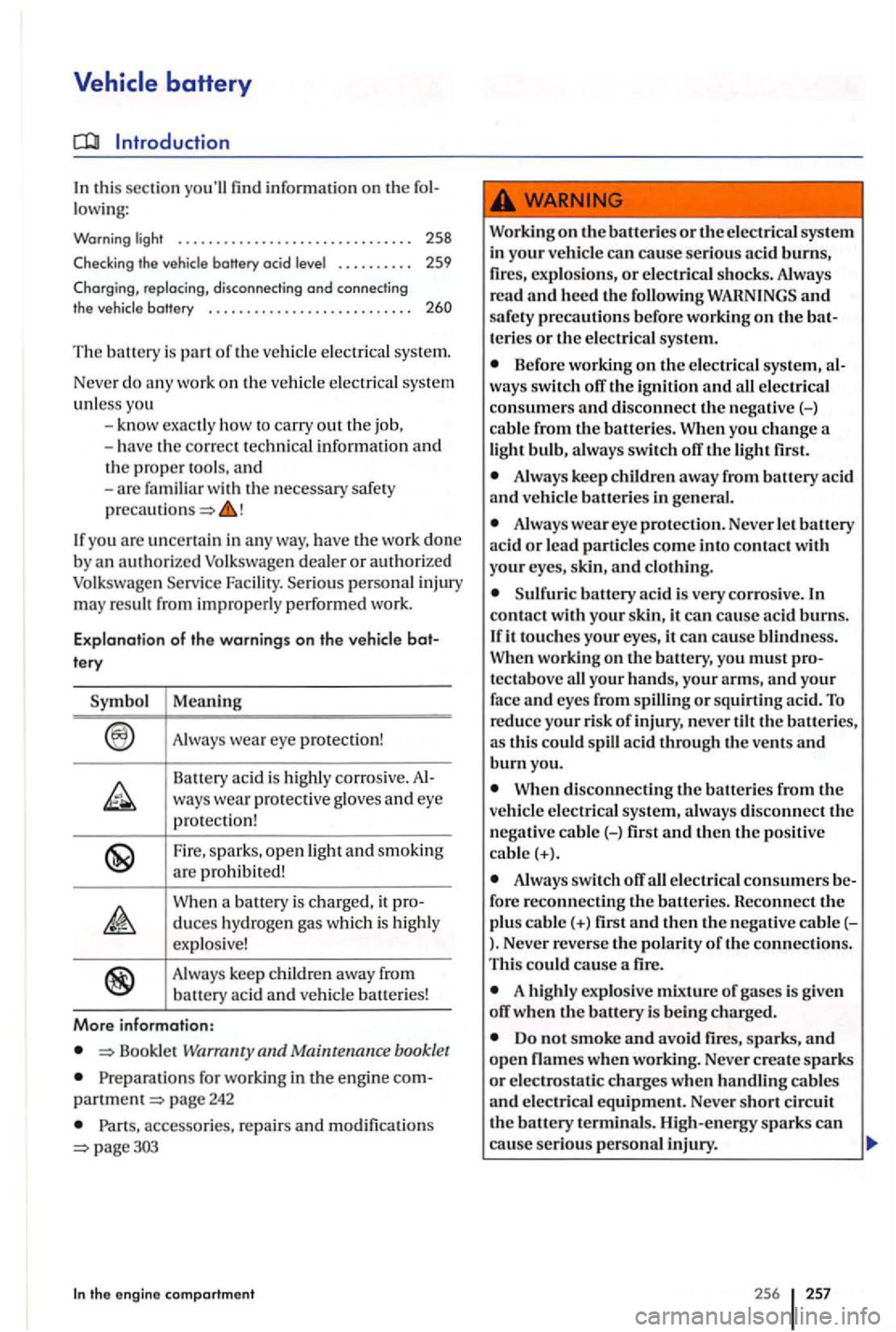 VOLKSWAGEN GOLF PLUS 2004 Owners Manual th is sect io n yo ull find inform ation on th e low ing:
Warning light . . . . . . . . . . . . . . . . . . . . . . . . . . . . . . . 258
Check ing . . . . . . . . . . 2 59
Charg in VOLKSWAGEN GOLF PLUS 2004 Owners Manual th is sect io n yo ull find inform ation on th e low ing:
Warning light . . . . . . . . . . . . . . . . . . . . . . . . . . . . . . . 258
Check ing . . . . . . . . . . 2 59
Charg in
