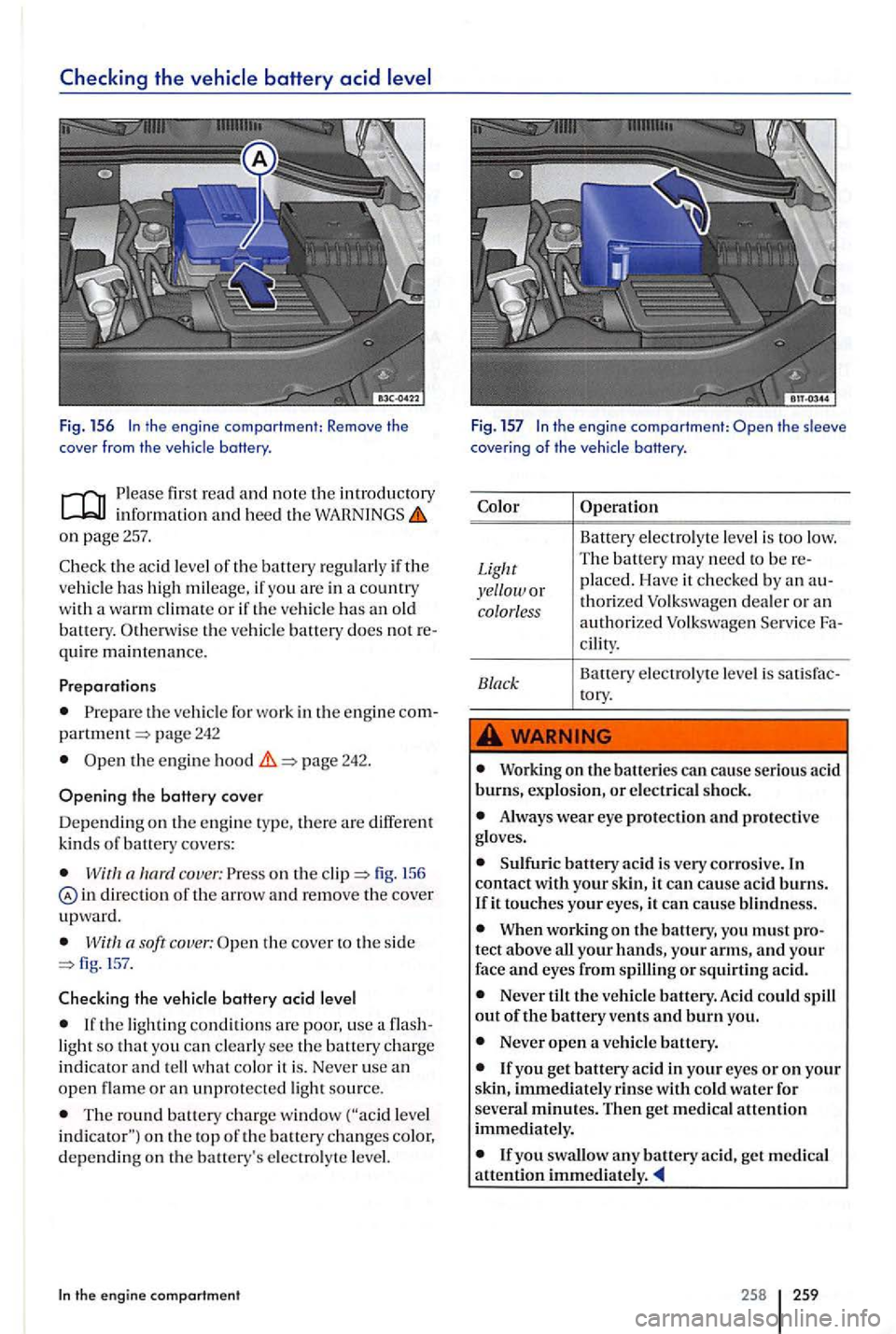 VOLKSWAGEN GOLF PLUS 2004 Owners Manual Checking the
the engine compartment: Remove the
cove r from the vehicle
first read and n o te th e introducto ry
o n p age 257.
the ve hicle battery does quire mainten an ce.
th e ve hicl VOLKSWAGEN GOLF PLUS 2004 Owners Manual Checking the
the engine compartment: Remove the
cove r from the vehicle
first read and n o te th e introducto ry
o n p age 257.
the ve hicle battery does quire mainten an ce.
th e ve hicl