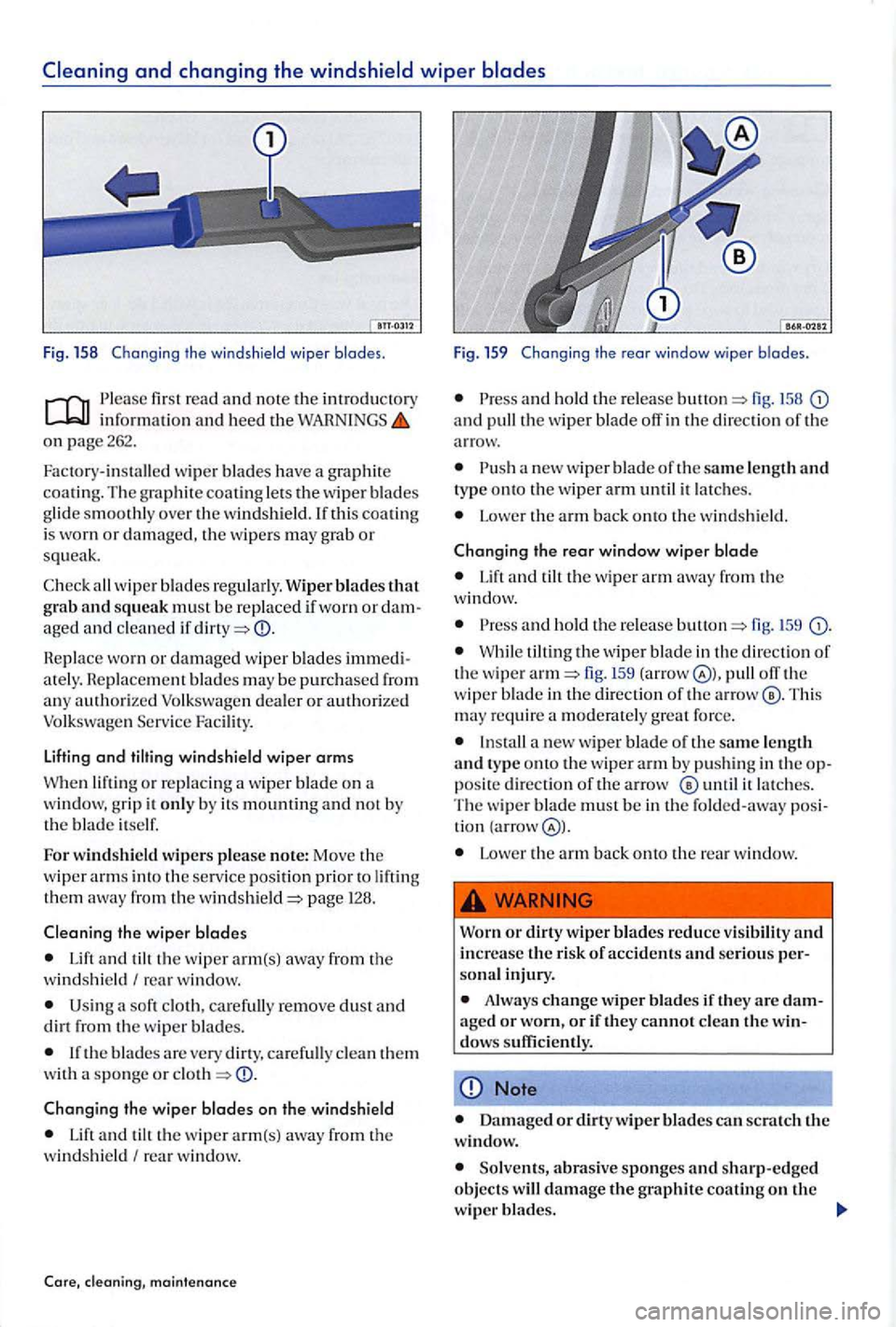 VOLKSWAGEN GOLF PLUS 2004 Owners Guide first r ead and not e th e introdu cto ry in fo rmati on and  heed  th e on  page  262. 
wip er b lades have  a g raphit e 
coating. Th e gra phit e coating le ts  th e  w ip er b la d es 
g lid e smo