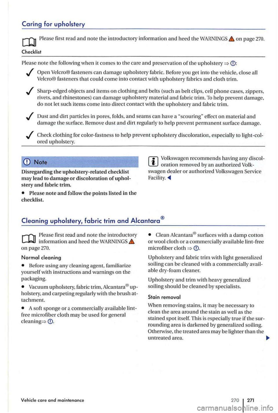 VOLKSWAGEN GOLF PLUS 2004  Owners Manual Caring for upholstery 
first  read and note the int roductory information and heed the on page 
Checklist 
note the  following  when  it comes to  the care and preser va tion  of the 
Faste n e rs can