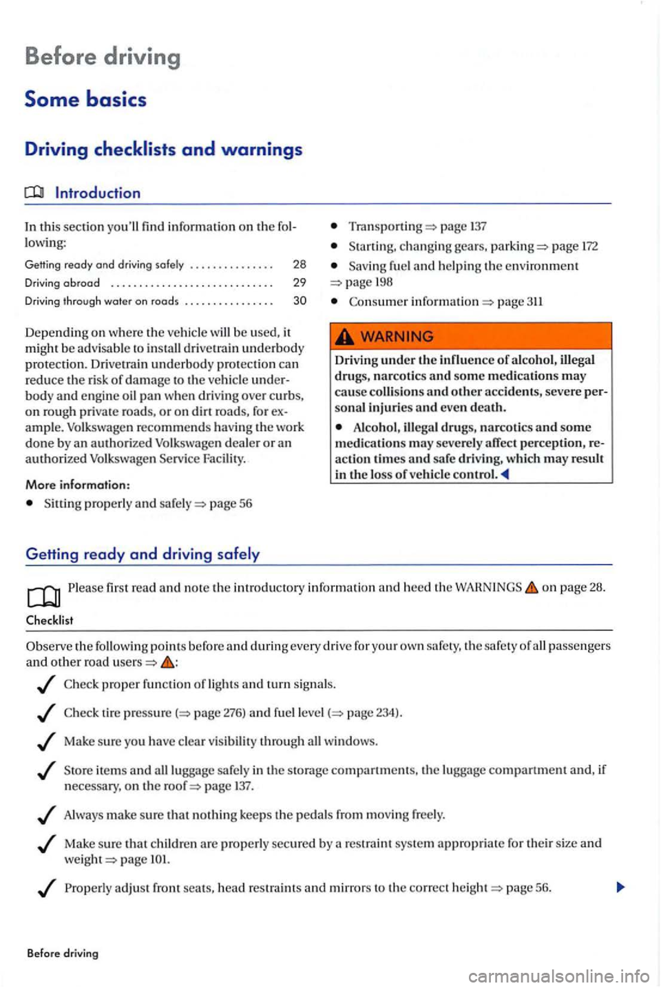 VOLKSWAGEN GOLF PLUS 2004 Owners Manual Before driving 
Some basics 
Driving 
In this sectio n find information on  th e lowing: 
Getting ready and driv ing  safely  . .  . . .  . . . . .  . .  . . . 28 
Driving abroad . . . .  . . . . . . 