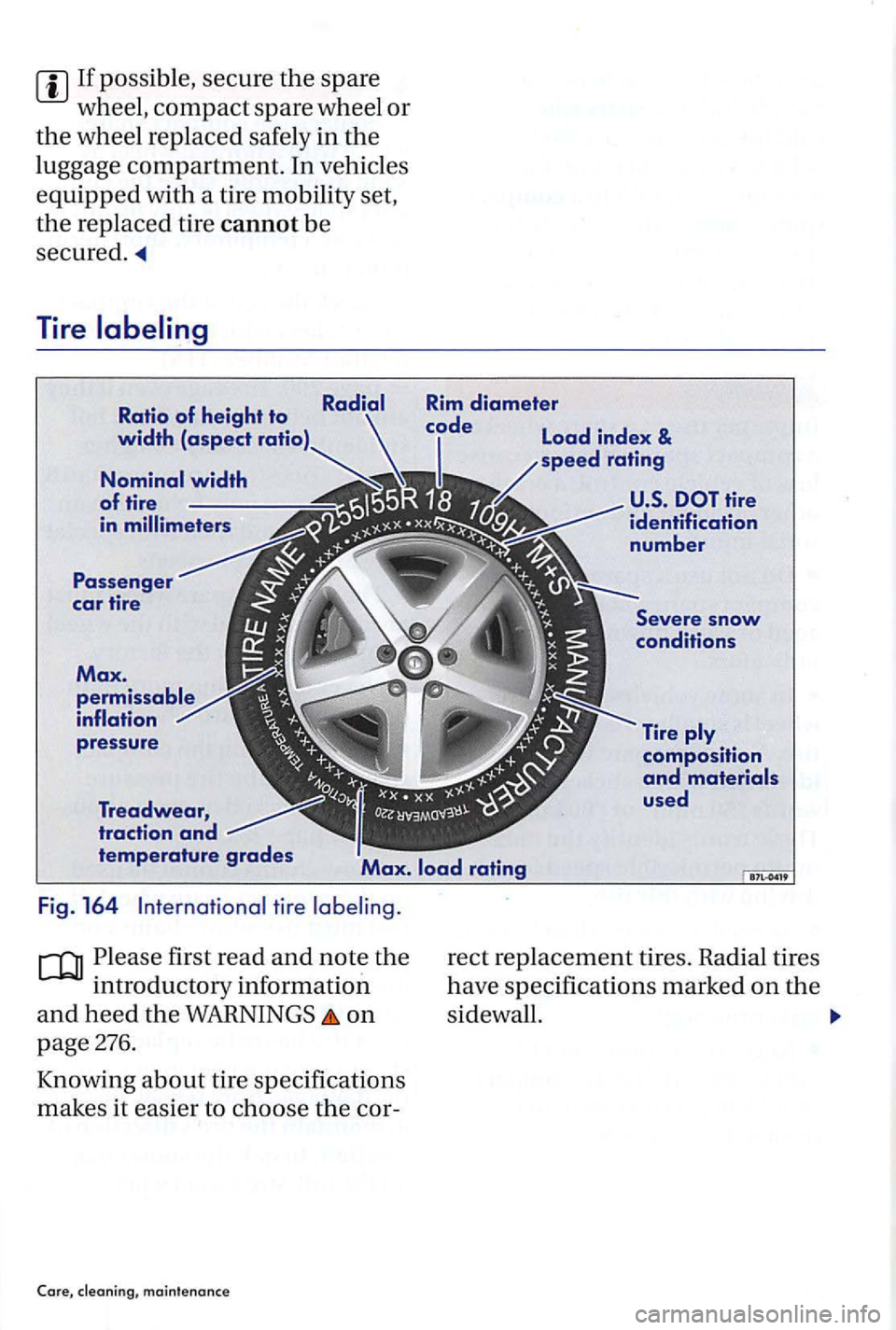 VOLKSWAGEN GOLF PLUS 2004 Owners Manual tire
Please first read and
on
page 276.
Knowing
about tire specifications
make s it easier
to choose the cor -
maintenance
rec t replac ement tires. Radial tires
hav e specifications ma VOLKSWAGEN GOLF PLUS 2004 Owners Manual tire
Please first read and
on
page 276.
Knowing
about tire specifications
make s it easier
to choose the cor -
maintenance
rec t replac ement tires. Radial tires
hav e specifications ma