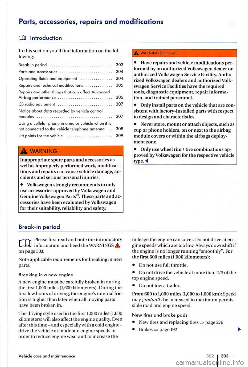 VOLKSWAGEN GOLF PLUS 2004 Owners Manual Parts, accessories, repairs and modifications
lowing:
Break-in period . . . . . . . . . . . . . . . . . . . . . . . . . . . . .
Ports and accessories .. ....... .... , . , . . . . . . VOLKSWAGEN GOLF PLUS 2004 Owners Manual Parts, accessories, repairs and modifications
lowing:
Break-in period . . . . . . . . . . . . . . . . . . . . . . . . . . . . .
Ports and accessories .. ....... .... , . , . . . . . .