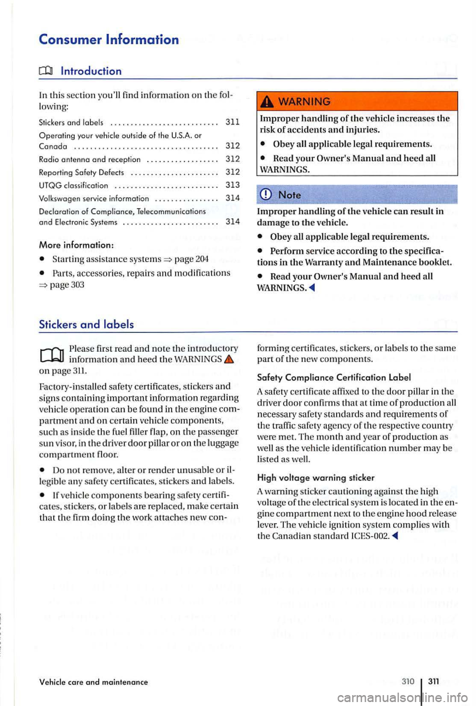 VOLKSWAGEN GOLF PLUS 2004  Owners Manual Introduction 
In  thi s section youll find  information on th e  fo l­
lowin g: 
Stickers and  labels  . . .  . . . . . . .  . . . .  . . . . . . .  . . . .  . .  311 
Opera t
ing your vehicle outsi