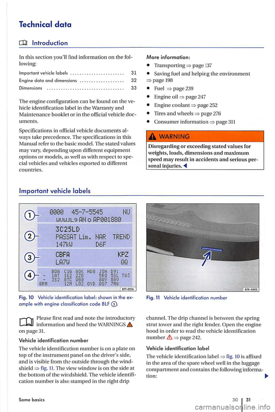 VOLKSWAGEN GOLF PLUS 2004  Owners Manual Technical data 
In thi s section yo u ll find inf ormatio n  on the fol­
l owing: 
.... _.. .  . 31 
Engi ne data and dimensions ......... _.  . . .  . . .  . . 32 
D im ensions  . . . . .  . . .  .