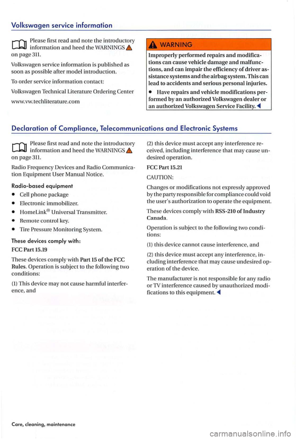 VOLKSWAGEN GOLF PLUS 2004 Owners Manual Volkswagen service information
Please fir st r ead and information and heed the on page
Volkswag en service information is publi sh ed as
soon a s poss ible afte r model introdu ction.
To or VOLKSWAGEN GOLF PLUS 2004 Owners Manual Volkswagen service information
Please fir st r ead and information and heed the on page
Volkswag en service information is publi sh ed as
soon a s poss ible afte r model introdu ction.
To or