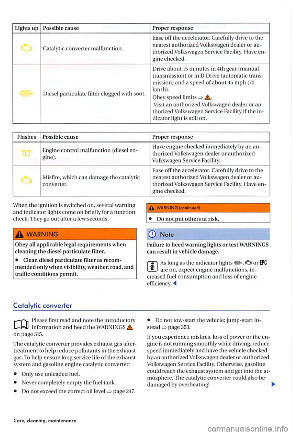 VOLKSWAGEN GOLF PLUS 2004 Owners Manual Lights up Possi ble cause
Cata ly tic converte r malfunction.
Diese l particulate
gin e).
Misfir e, whi ch can th e ca talytic
co nve ner.
W he n th e ignit io n is swit ched o n , seve ral w VOLKSWAGEN GOLF PLUS 2004 Owners Manual Lights up Possi ble cause
Cata ly tic converte r malfunction.
Diese l particulate
gin e).
Misfir e, whi ch can th e ca talytic
co nve ner.
W he n th e ignit io n is swit ched o n , seve ral w