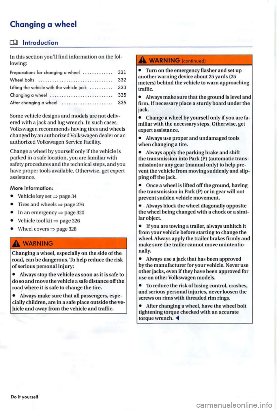VOLKSWAGEN GOLF PLUS 2004  Owners Manual Introduction 
In this s ec tion lowing : 
Preparation s chang ing  a . . . .  . . . . .  . . . . 331 
. . . . . . . . . . . . . . . . . . . . . . . . .  . . . . . .  . 332 
the with the jack . . . . .