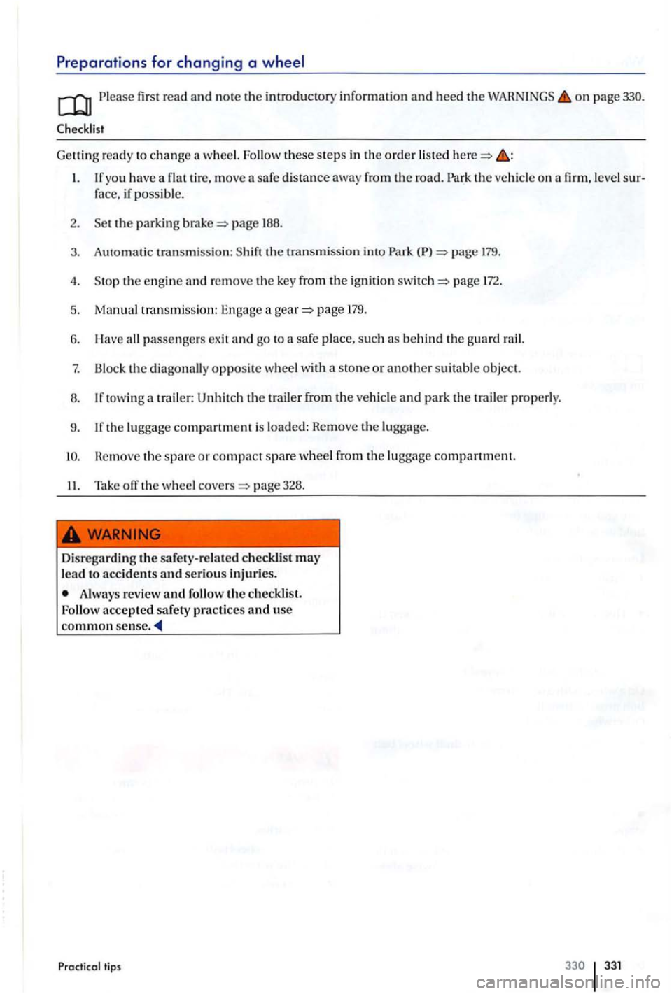 VOLKSWAGEN GOLF PLUS 2004  Owners Manual Preparations  for changing a 
firs t  rea d and  note the  introductory  information and heed the on page 
Checklist 
G ettin g ready to  change wheel. Follow these ste p s  in the o rder lis ted 
yo 