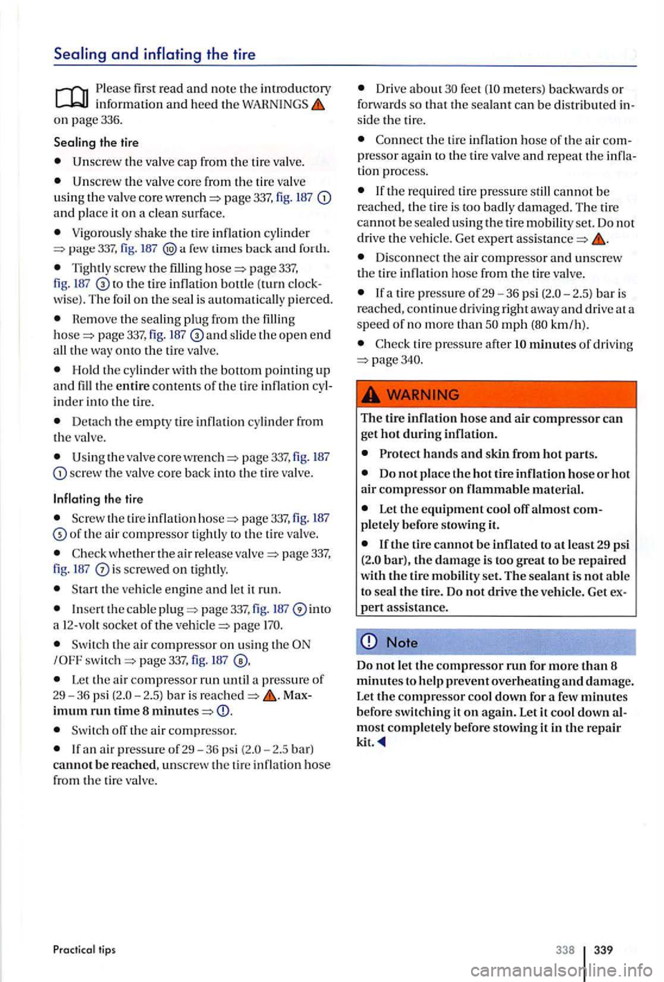 VOLKSWAGEN GOLF PLUS 2004  Owners Manual Please first read and note the introdu ctory information and heed the on page  336 . 
the valve  core  from  th e  tir e valve 
u sin g th e  valve core page  337 , fig . 187 and place it on a  clean 
