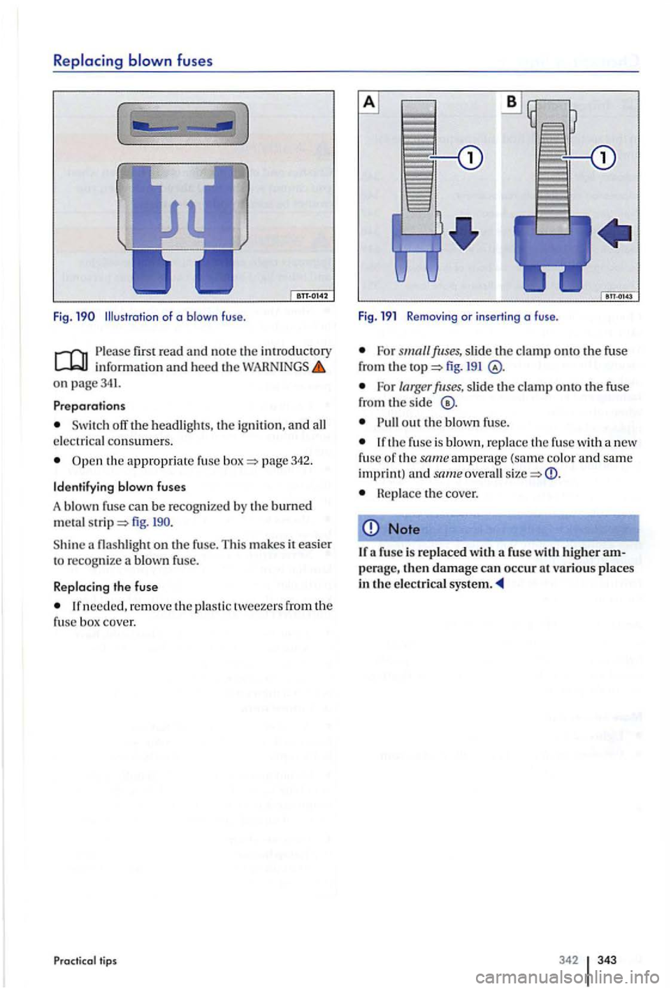 VOLKSWAGEN GOLF PLUS 2004  Owners Manual Replacing blown fuses 
( 
Fig . of  a blown  fuse. 
Please first  read and not e th e int roductory info rmatio n and  h eed on  page341. 
Pr eparations 
consum ers. 
th e appro pr ia te f use page  3