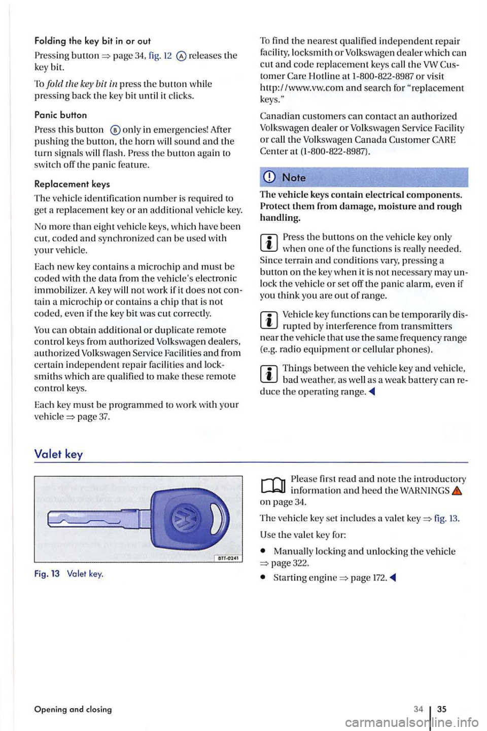 VOLKSWAGEN GOLF PLUS 2004 Owners Guide Folding the key bit in or out 
Press ing page 34, fig. releases the 
k ey  bit. 
To 
fold  th e  key bit 
this button in emergencies! After pushin g th e button, the horn will sound and the turn signa