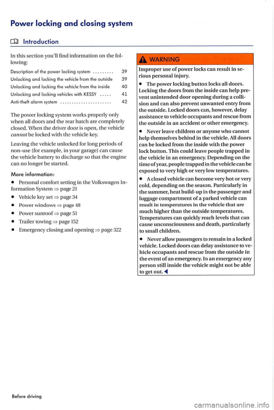 VOLKSWAGEN GOLF PLUS 2004 Owners Guide Power 
Introducti on 
In t his  section youll fin d information on th e fol­
low ing: 
Descr ip tio n of the power system  . . . . .  . . .  . 39 
Unlocking and locking the veh icle  from outside 39