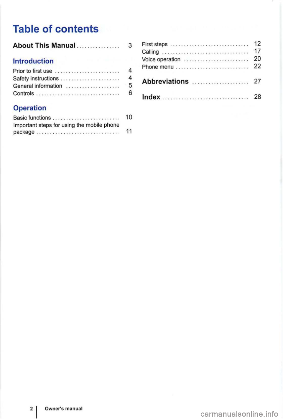 VOLKSWAGEN GOLF PLUS 2004  Owners Manual . . . . .  . . .  . . .  . . . .  . 3 
Prio r to  first  use  . . . . .  . .  . . .  . . . .  . .  . . .  . . . . .  4 
Safety  instructions  . 
.. . . . . .. . .. 4 
5 
Cont rols .
..................