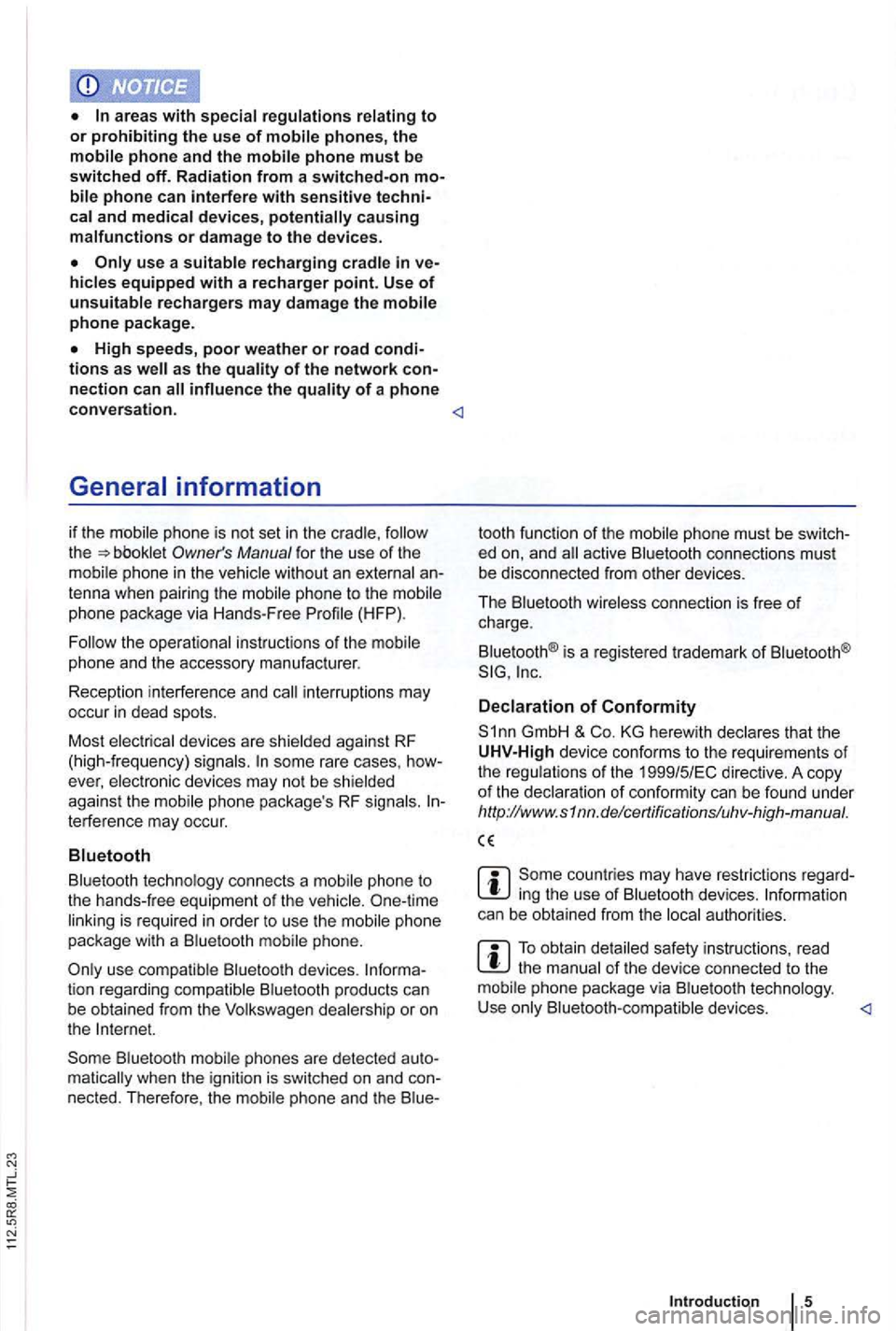 VOLKSWAGEN GOLF PLUS 2004  Owners Manual areas with regulations to or prohibiting the use of 
and 
in 
recharge rs may damage the 
High speeds, poor weather or road tions as as the quality of the network nection can the 
General  information
