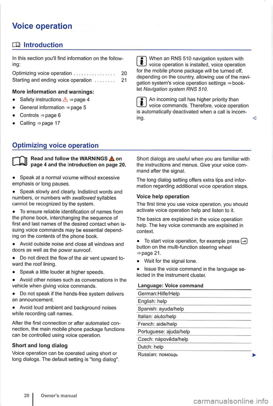 VOLKSWAGEN GOLF PLUS 2004 Owners Manual Voice operation
this section ing:
Op
timizing voice operation . . . . . . . . . . . . . . . .
4
page 6
17
Optimizing voice operation
on
at a without excessive
emphasis or pauses.
ca VOLKSWAGEN GOLF PLUS 2004 Owners Manual Voice operation
this section ing:
Op
timizing voice operation . . . . . . . . . . . . . . . .
4
page 6
17
Optimizing voice operation
on
at a without excessive
emphasis or pauses.
ca