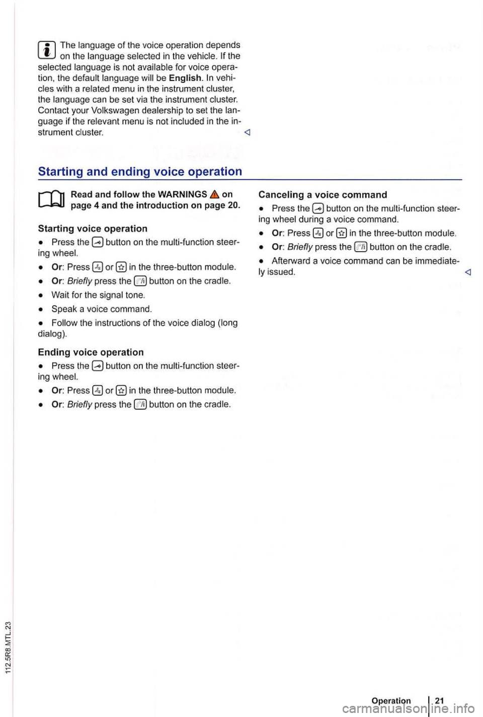 VOLKSWAGEN GOLF PLUS 2004 Owners Manual The language of the voice operation depends on the language selected in the the
selec te d language is not for voice be English.
Read and follow the on page 4 and the introduction on page VOLKSWAGEN GOLF PLUS 2004 Owners Manual The language of the voice operation depends on the language selected in the the
selec te d language is not for voice be English.
Read and follow the on page 4 and the introduction on page
