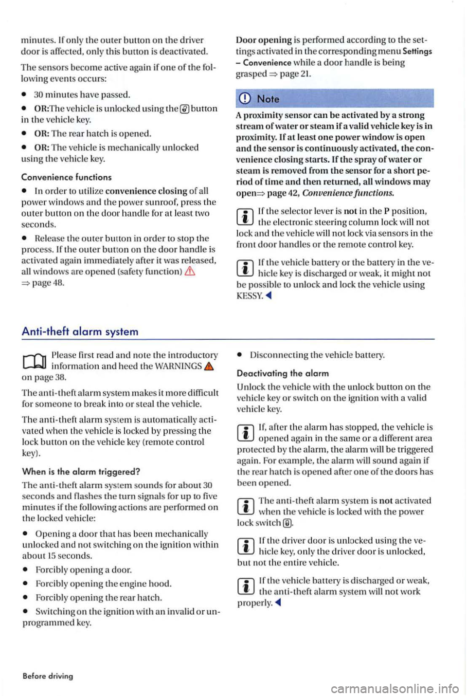 VOLKSWAGEN GOLF PLUS 2004 Service Manual minutes. onl y the outer button on the driver door is affected, o nl y thi s button is deactivat ed.
The sensors become active again if one of the following events occurs:
minutes have pass e VOLKSWAGEN GOLF PLUS 2004 Service Manual minutes. onl y the outer button on the driver door is affected, o nl y thi s button is deactivat ed.
The sensors become active again if one of the following events occurs:
minutes have pass e