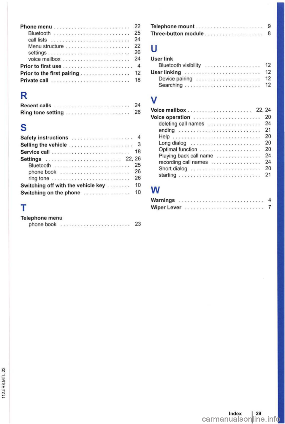 VOLKSWAGEN GOLF PLUS 2004 Owners Manual Phone menu .... , . . . . . . . . . . . . . . . . . . . . 22 B luetooth . . . . . . . . . . . . . . . . . . . . . . . . . . 25 call lists . . . . . . . . . . . . . . . . . . . . . . . . VOLKSWAGEN GOLF PLUS 2004 Owners Manual Phone menu .... , . . . . . . . . . . . . . . . . . . . . 22 B luetooth . . . . . . . . . . . . . . . . . . . . . . . . . . 25 call lists . . . . . . . . . . . . . . . . . . . . . . . .