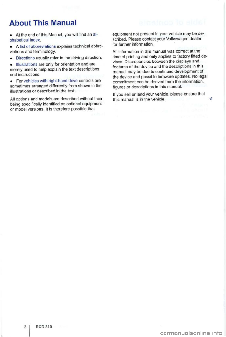 VOLKSWAGEN GOLF PLUS 2004 Owners Manual About This Manual
At the end of this you will find an al
phabet ical index .
A list of abbrevia tions explains tec hnical abb re
viations and te rm inology.
Directions usually refer to VOLKSWAGEN GOLF PLUS 2004 Owners Manual About This Manual
At the end of this you will find an al
phabet ical index .
A list of abbrevia tions explains tec hnical abb re
viations and te rm inology.
Directions usually refer to