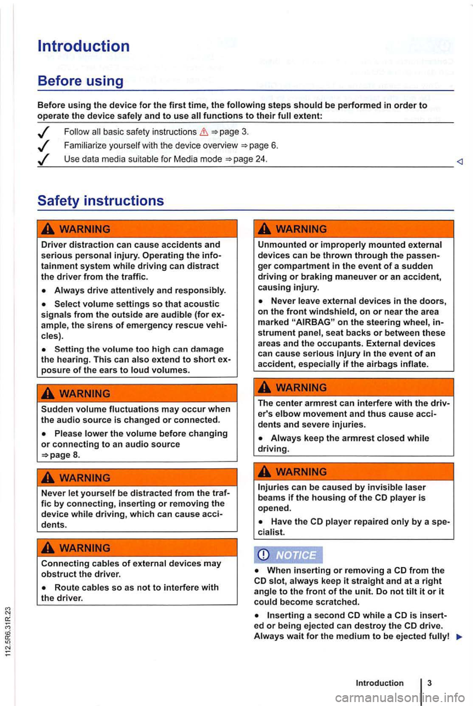 VOLKSWAGEN GOLF PLUS 2004 Owners Manual Introduction
Before using
Before using the device for the first time, the
basic safety instructions
Familiarize you rself w it h the device overview 6 .
Use data media suitable for Medi VOLKSWAGEN GOLF PLUS 2004 Owners Manual Introduction
Before using
Before using the device for the first time, the
basic safety instructions
Familiarize you rself w it h the device overview 6 .
Use data media suitable for Medi