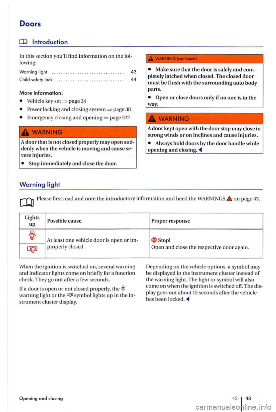 VOLKSWAGEN GOLF PLUS 2004 Service Manual Doors
Introduction
In thi s sec tion youll find information on the fol
l owi ng:
Warning . . . . . . . . . . . . . . . . . . . . . . . . . . . . . . . 43
. . . . . . . . . .. . . . . . VOLKSWAGEN GOLF PLUS 2004 Service Manual Doors
Introduction
In thi s sec tion youll find information on the fol
l owi ng:
Warning . . . . . . . . . . . . . . . . . . . . . . . . . . . . . . . 43
. . . . . . . . . .. . . . . .