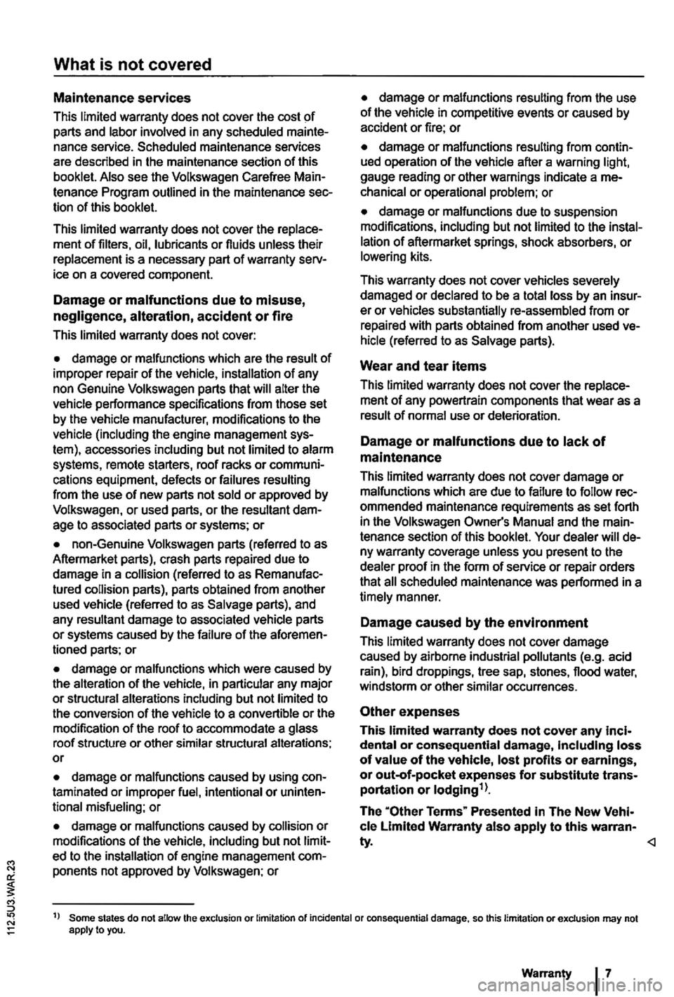 VOLKSWAGEN GOLF PLUS 2004  Owners Manual What is not covered 
Maintenance services 
This  