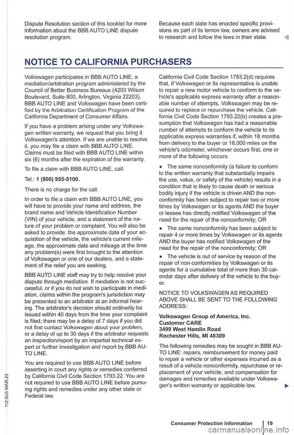 VOLKSWAGEN GOLF PLUS 2004  Owners Manual Dispute Resolution  section of this for  more 
informa tion  about  the BBB  AUTO disp ute 
resolution  program .  Because 
each state  has  enacted  specific sions  as  part of its the in their  stat