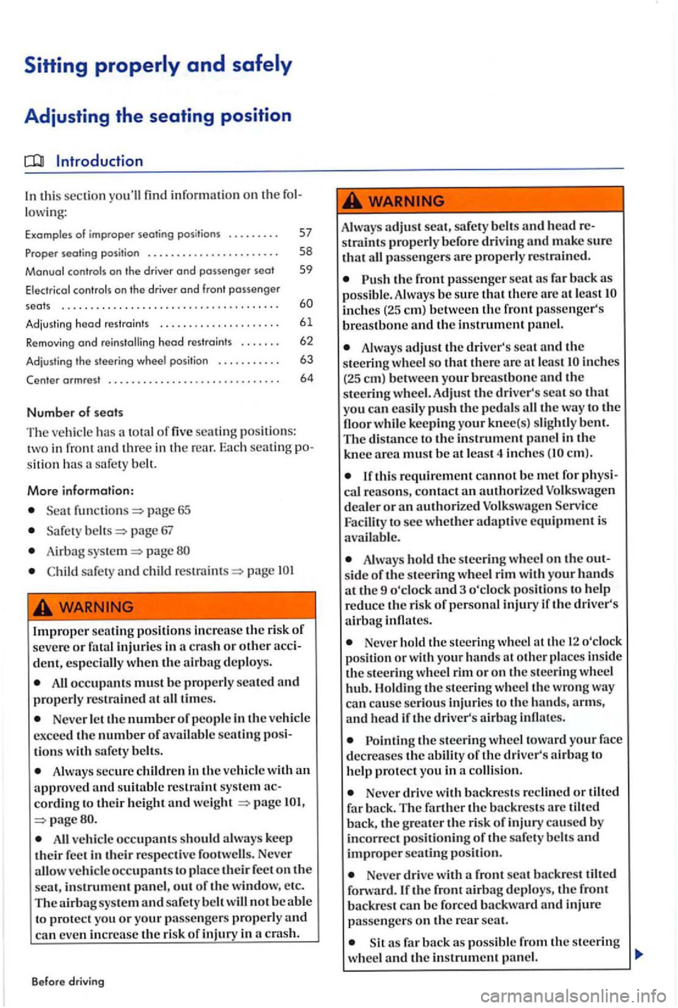 VOLKSWAGEN GOLF PLUS 2004 Workshop Manual Sitting properly and safely 
Adjusting the seating position 
Introduction 
In thi s sect io n  youll find  information  on  th e lowing: 
Examples  of improper  sealing positions  . . . . . . .  . . 