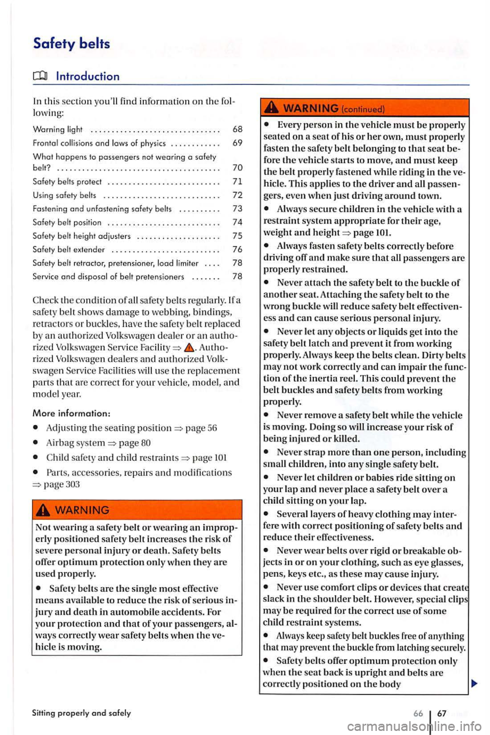 VOLKSWAGEN GOLF PLUS 2004  Owners Manual Safety 
Introduction 
this sec tion y o ull find  informatio n  on  th e lowing: 
Warning light ................ .... .. , .. .. , .  . . 68 
F ro ntal  collis ions and  l ows  of  ph ys ics  . . . .