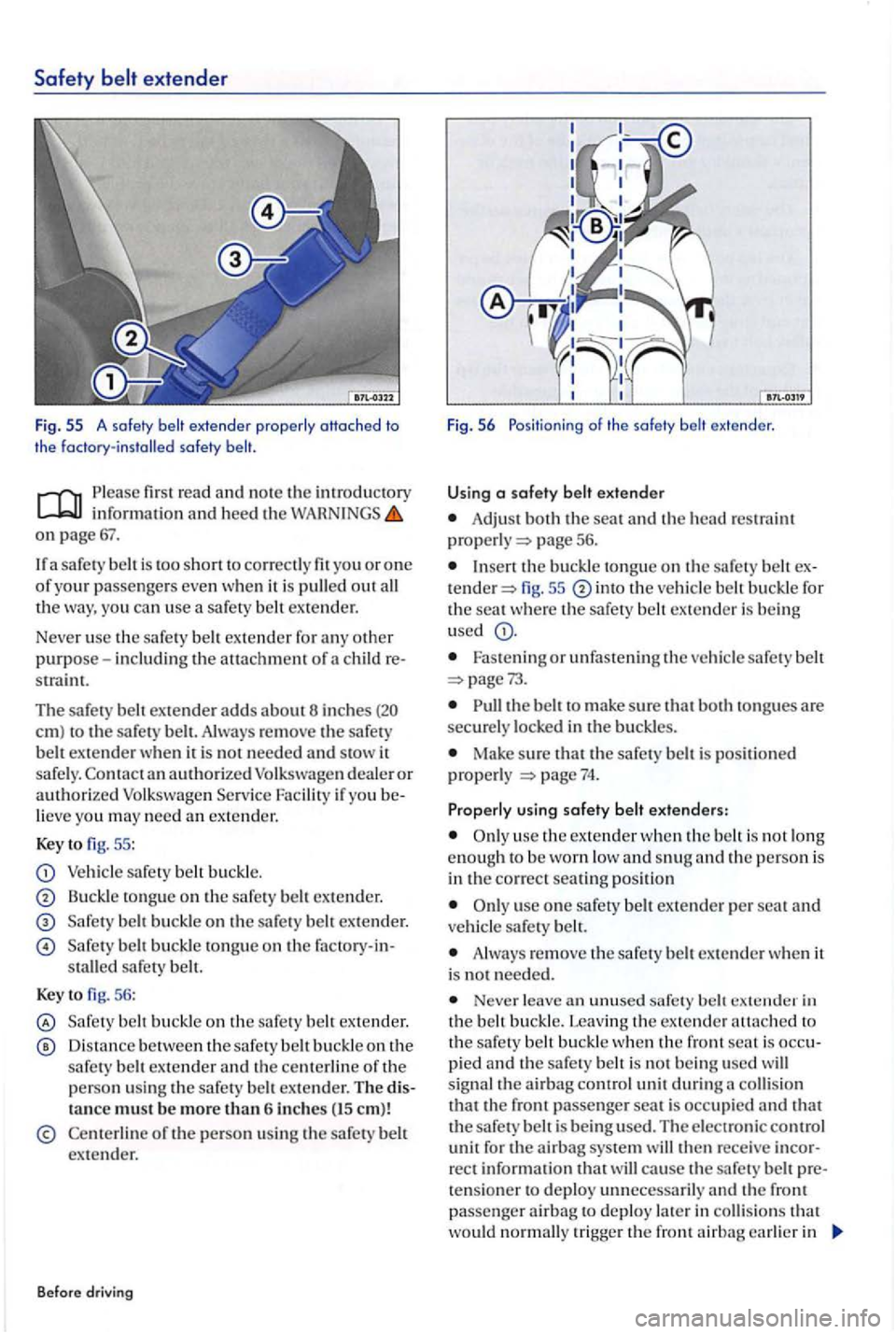 VOLKSWAGEN GOLF PLUS 2004  Owners Manual Safety extender 
Fig. 55 A  safety belt 
fir st  read  and no te the in troducto ry in formatio n  and heed th e on page 67. 
a safet y is  too shonto correctly  fit  you or one of your passe nge rs  