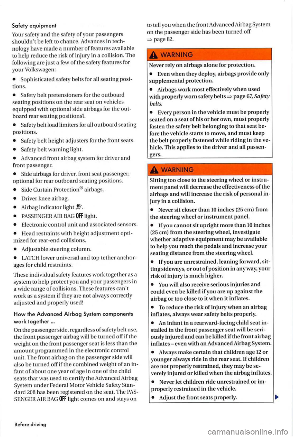 VOLKSWAGEN GOLF PLUS 2004 Manual Online Safety equipment
safet y and the s afe ty of your p assenge rs shouldn t be l eft to c han ce. Advances in tech
nolo gy have made a numb er of featur es available help reduce the ris k of in VOLKSWAGEN GOLF PLUS 2004 Manual Online Safety equipment
safet y and the s afe ty of your p assenge rs shouldn t be l eft to c han ce. Advances in tech
nolo gy have made a numb er of featur es available help reduce the ris k of in