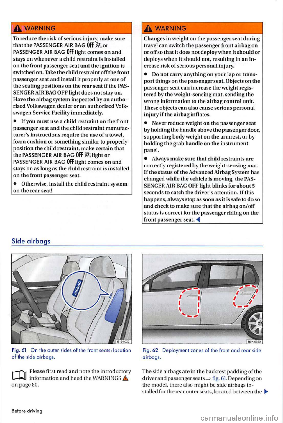 VOLKSWAGEN GOLF PLUS 2004 Owners Manual To reduce the risk of se riou s injury, make sure
tl1at the or
front
p asse nger seat and
SENGER
rized Volkswagen dealer or swagen Service Facility immediately.
light or
on the front passen VOLKSWAGEN GOLF PLUS 2004 Owners Manual To reduce the risk of se riou s injury, make sure
tl1at the or
front
p asse nger seat and
SENGER
rized Volkswagen dealer or swagen Service Facility immediately.
light or
on the front passen
