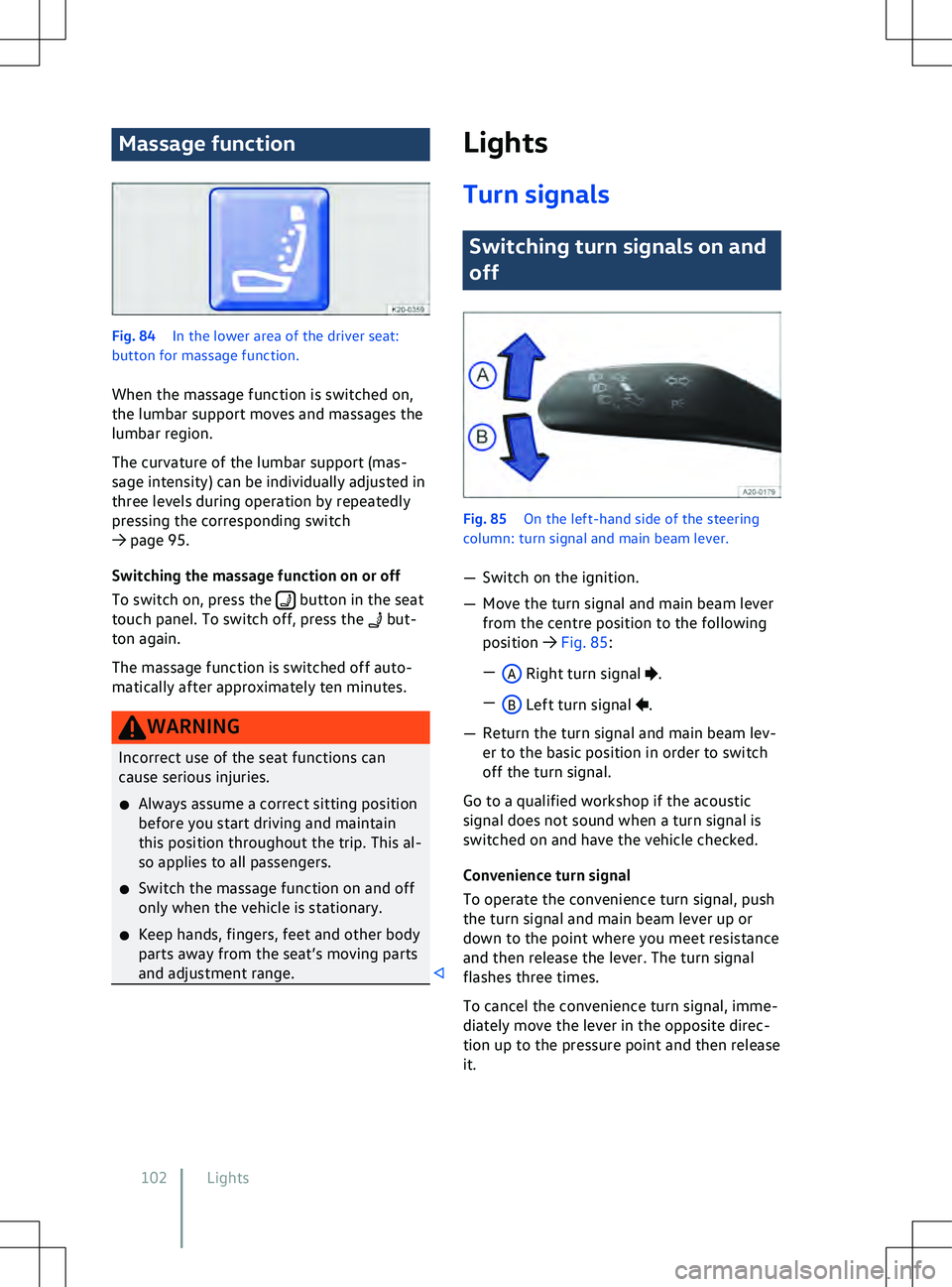 VOLKSWAGEN ID.5 2022  Owners Manual Massage function
Fig. 84 
In the lower area of the driv er seat:
button for massage function.
When the massage function is switched on,
the lumbar support moves and massages the
lumbar region.
The cur