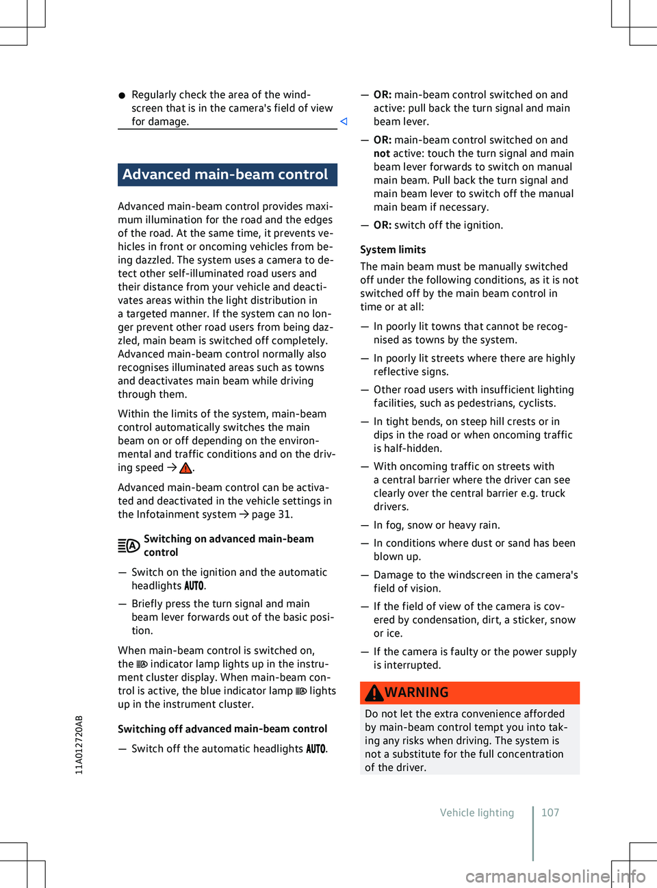 VOLKSWAGEN ID.5 2022  Owners Manual �x
Regularly check the area of the wind-
screen that is in the camera