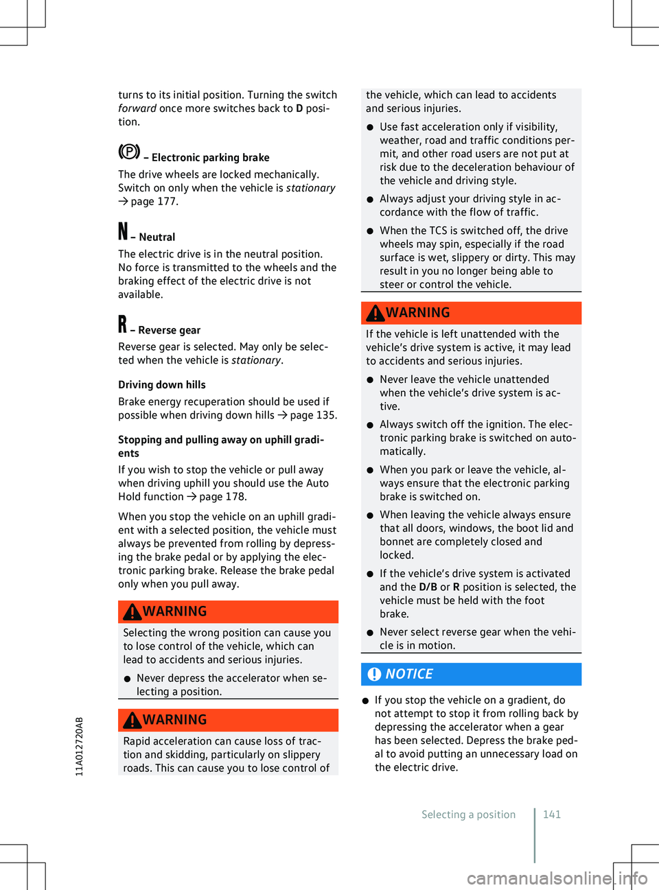 VOLKSWAGEN ID.5 2022  Owners Manual turns to its initial position. Turning the switch
f
orward once more switches back to D posi-
tion. the vehicle, which can lead to accidents
and serious injuries.
�x
Use fast acceleration only if visi