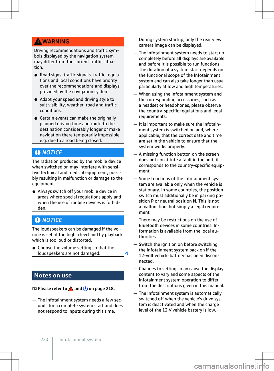 VOLKSWAGEN ID.5 2022  Owners Manual WARNING
Driving recommendations and traffic sym-
bols displayed by the na vigation system
may differ from the current traffic situa-
tion.
�x Road signs, traffic signals, traffic regula-
tions and loc