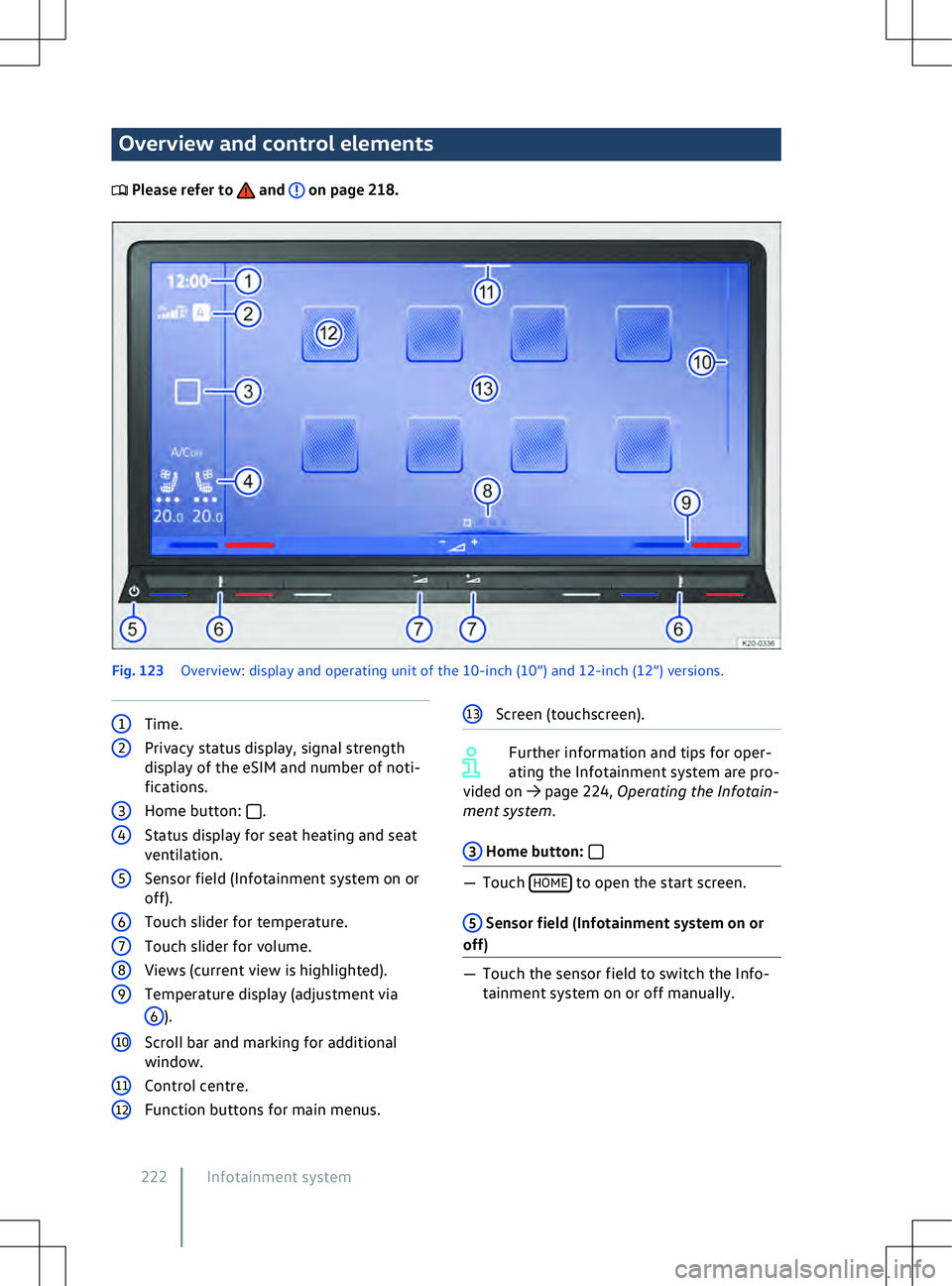 VOLKSWAGEN ID.5 2022  Owners Manual Overview and control elements
 Please refer to   and   on page 218.
Fig. 123 
Ov erview: display and operating unit of the 10-inch (10”) and 12-inch (12”) versions.1
Time. . Further information an