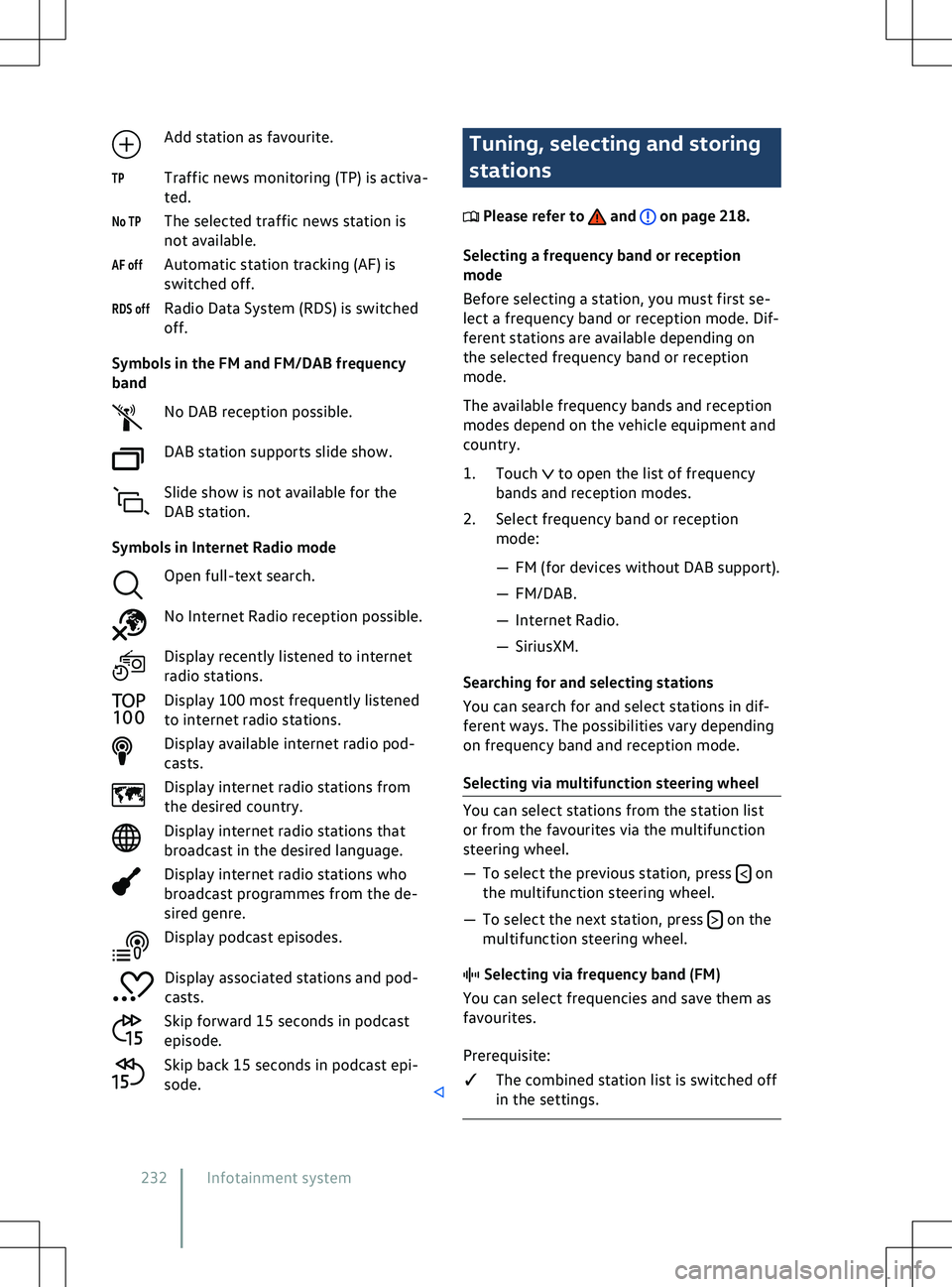 VOLKSWAGEN ID.5 2022 Owners Manual Add station as favourite.
Traffic news monitoring (TP) is activ a-
ted.
The selected traffic news station is
not available.
Automatic station tracking (AF) is
switched off.
Radio Data System (RDS) is VOLKSWAGEN ID.5 2022 Owners Manual Add station as favourite.
Traffic news monitoring (TP) is activ a-
ted.
The selected traffic news station is
not available.
Automatic station tracking (AF) is
switched off.
Radio Data System (RDS) is