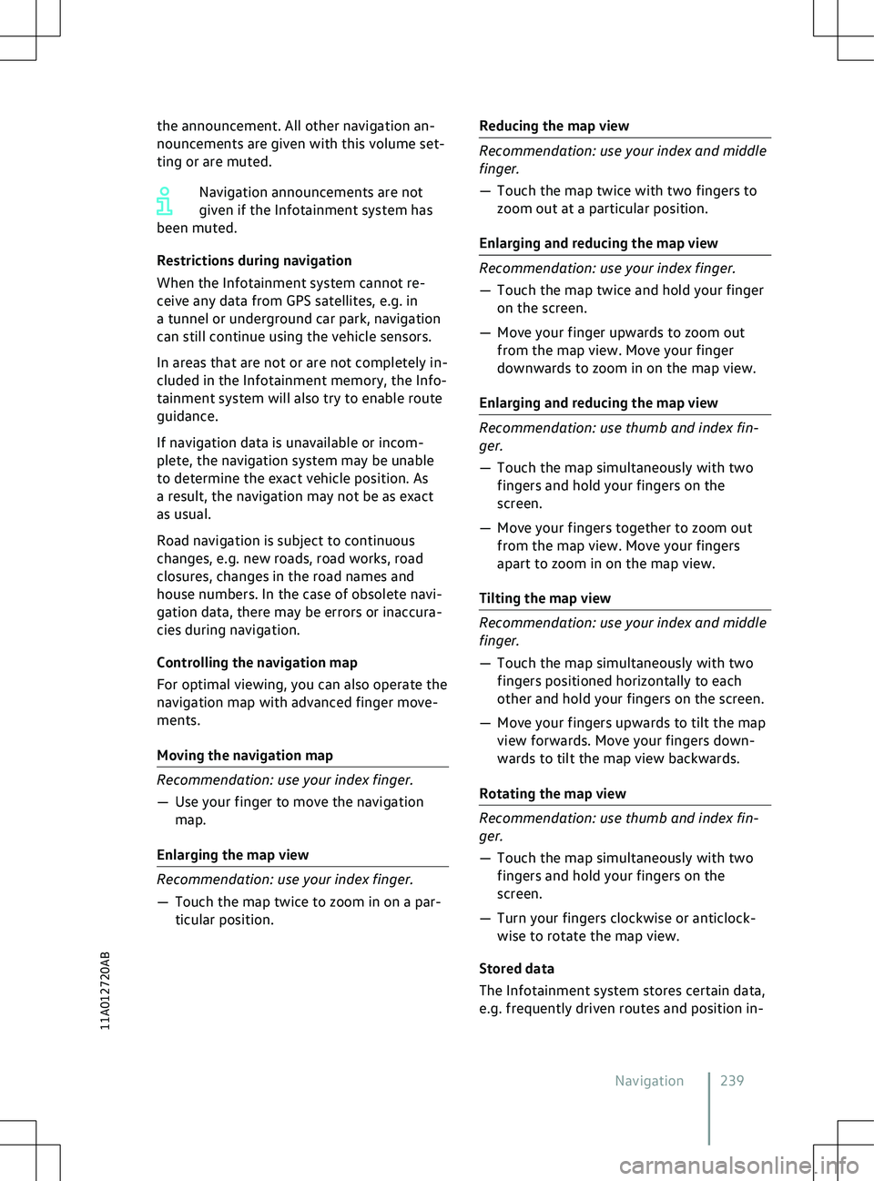 VOLKSWAGEN ID.5 2022 Owners Manual the announcement. All other navigation an-
nouncements are giv
en with this volume set-
ting or are muted.
Navigation announcements are not
given if the Infotainment system has
been muted.
Restriction VOLKSWAGEN ID.5 2022 Owners Manual the announcement. All other navigation an-
nouncements are giv
en with this volume set-
ting or are muted.
Navigation announcements are not
given if the Infotainment system has
been muted.
Restriction