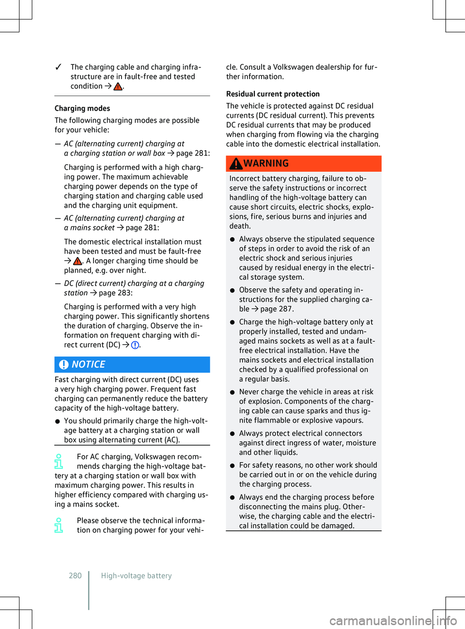 VOLKSWAGEN ID.5 2022  Owners Manual q
The charging cable and charging infra-
structure are in fault-free and tested
condition 