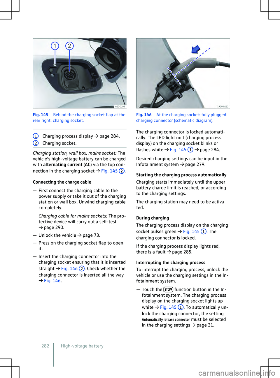VOLKSWAGEN ID.5 2022  Owners Manual Fig. 145 
Behind the charging socket flap at the
rear right: charging socket. 1
Charging process display 