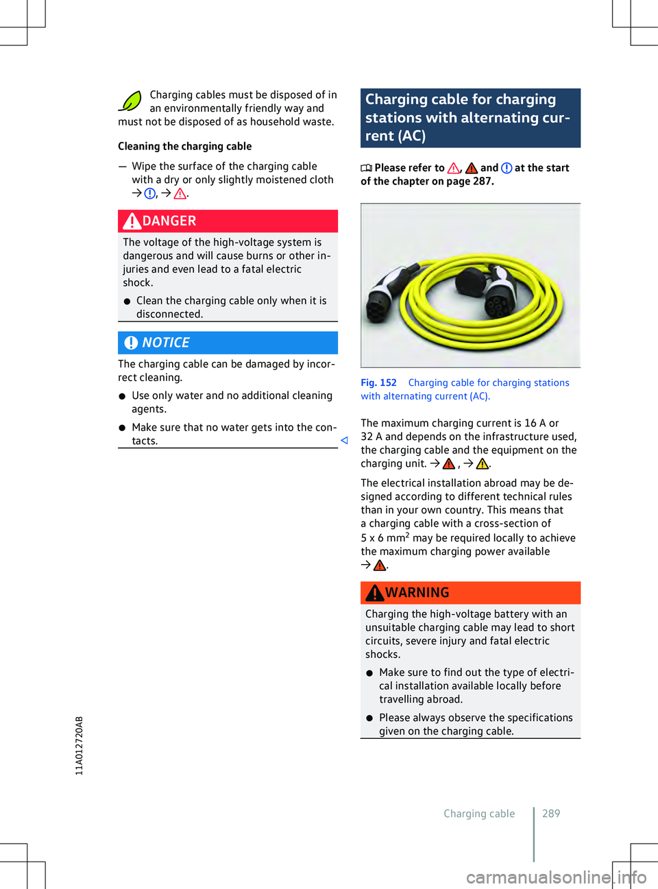VOLKSWAGEN ID.5 2022  Owners Manual Charging cables must be disposed of in
an en vironmentally friendly way and
must not be disposed of as household waste.
Cleaning the charging cable
