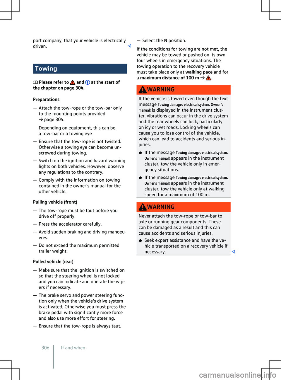 VOLKSWAGEN ID.5 2022  Owners Manual port company, that your vehicle is electrically
driv
en. Towing
 Please refer to   and   at the start of
the chapter on page 304.
Preparations
