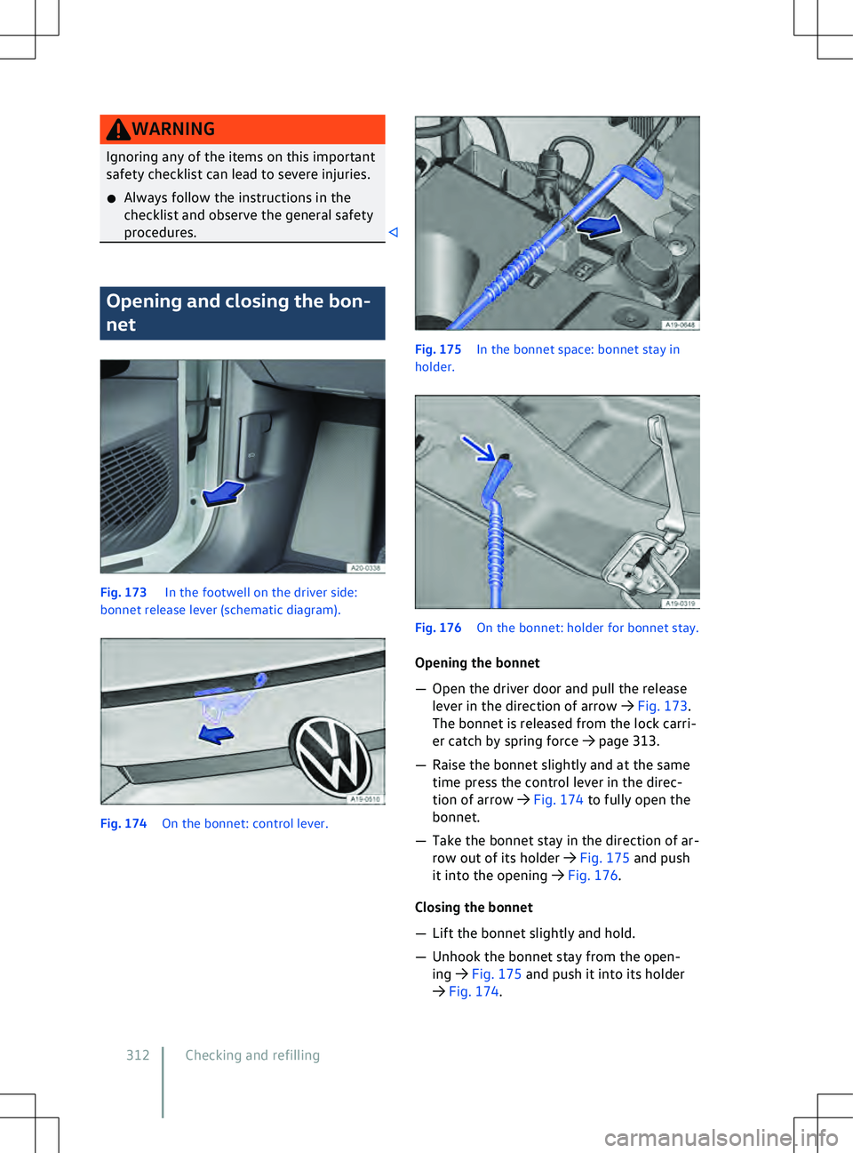 VOLKSWAGEN ID.5 2022  Owners Manual WARNING
Ignoring any of the items on this important
saf ety checklist can lead to severe injuries.
�x Always follow the instructions in the
checklist and observe the general safety
procedures. Opening