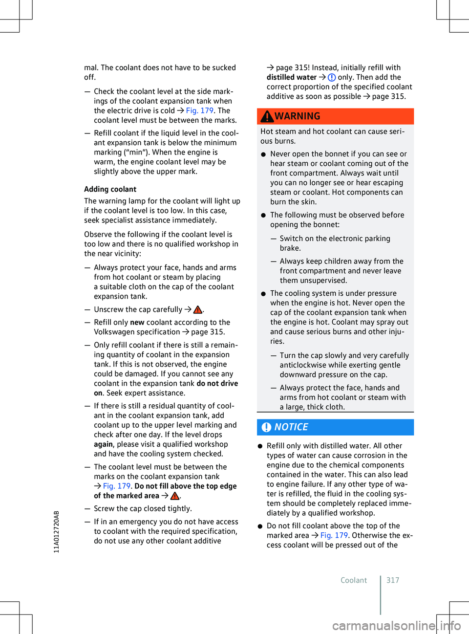 VOLKSWAGEN ID.5 2022  Owners Manual mal. The coolant does not have to be sucked
off
.
