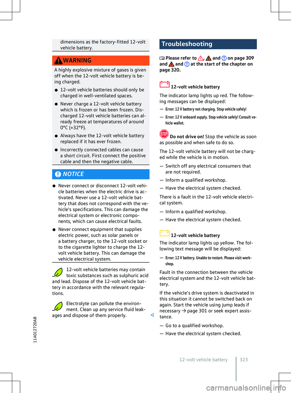 VOLKSWAGEN ID.5 2022  Owners Manual dimensions as the factory-fitted 12-volt
v
ehicle battery. NOTICE
�x Ne
 ver connect or disconnect 12-volt vehi-
cle batteries when the electric drive is ac-
tivated. Never use a 12-volt vehicle bat-
