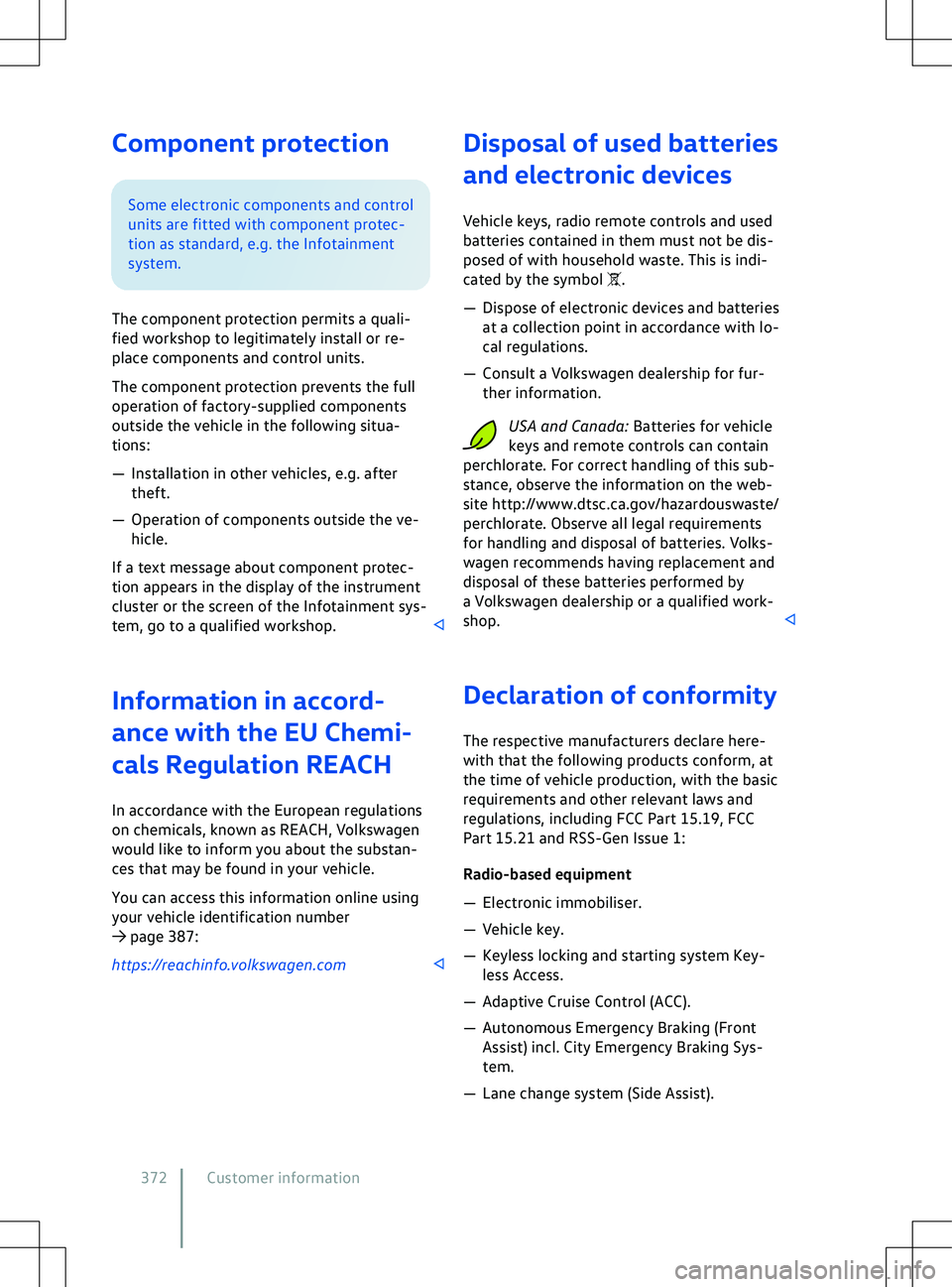 VOLKSWAGEN ID.5 2022  Owners Manual Component protection
Information in accord-
ance with the EU Chemi-
cals Regulation REACH
In accordance with the European regulations
on chemicals, known as REACH, V
olkswagen
would like to inform you