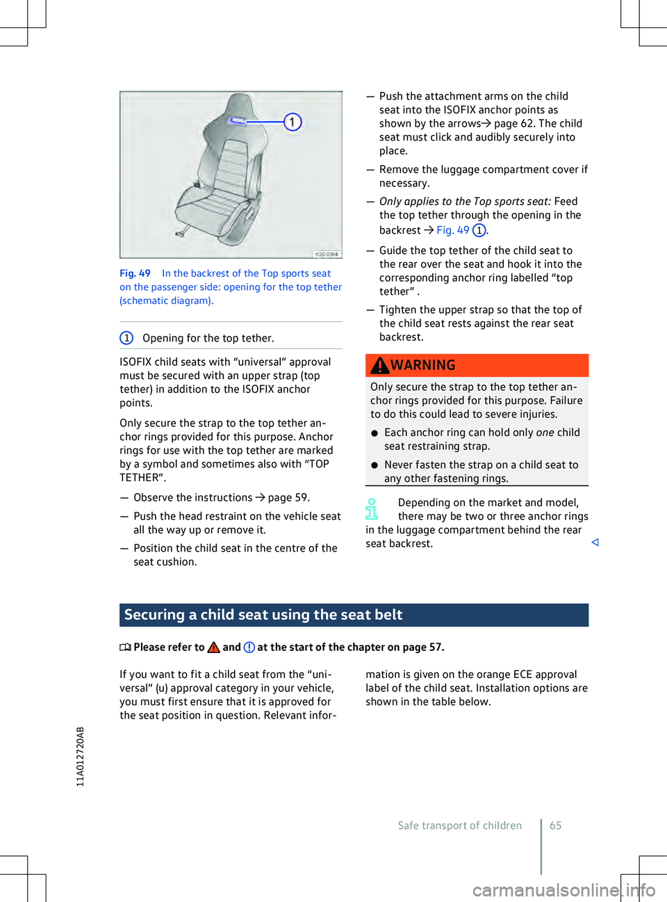 VOLKSWAGEN ID.5 2022 Repair Manual Fig. 49 
In the backrest of the Top sports seat
on the passenger side: opening f or the top tether
(schematic diagram). 1
Opening for the top tether. ISOFIX child seats with “universal” approval
m